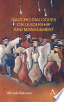 Gaucho dialogues on leadership and management / Alfredo Behrens.