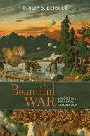 Beautiful war : studies in a dreadful fascination /