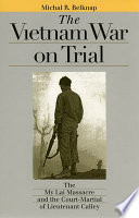 The Vietnam War on trial : the My Lai Massacre and the court-martial of Lieutenant Calley /