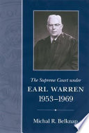 The Supreme Court under Earl Warren, 1953-1969 / Michal R. Belknap.