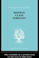 Middle class families : social and geographical mobility /