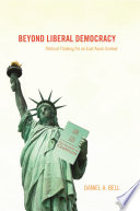 Beyond liberal democracy : political thinking for an East Asian context /