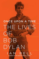 Once upon a time : the lives of Bob Dylan /