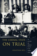 The liberal state on trial : the Cold War and American politics in the Truman years / Jonathan Bell.