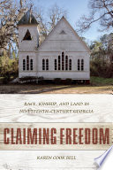 Claiming freedom : race, kinship, and land in nineteenth-century Georgia / Karen Cook Bell.