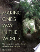 Making one's way in the world : the footprints and trackways of prehistoric people /