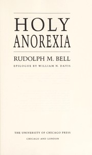 Holy anorexia / Rudolph M. Bell ; epilogue by William N. Davis.