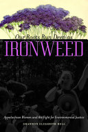 Our roots run deep as ironweed : Appalachian women and the fight for environmental justice /