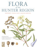 Flora of the Hunter Region : endemic trees and larger shrubs / Stephen Bell ; Christine Rockley ; Anne Llewellyn.
