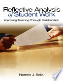 Reflective analysis of student work : improving teaching through collaboration / Norene J. Bella ; cover designer, Tracy E. Miller.