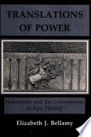 Translations of Power : Narcissim and the Unconscious in Epic History /