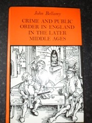 Crime and public order in England in the later Middle Ages / [By] John Bellamy.