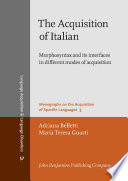 The acquisition of Italian : morphosyntax and its interfaces in different modes of acquisition /