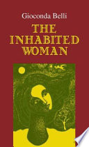 The inhabited woman : a novel / Gioconda Belli ; translated by Kathleen March.