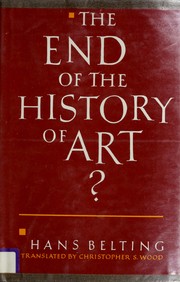 The end of the history of art? / Hans Belting ; translated by Christopher S. Wood.