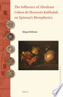 The influence of Abraham Cohen de Herrara's kabbalah on Spinoza's metaphysics /