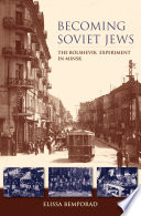 Becoming Soviet Jews : the Bolshevik experiment in Minsk /