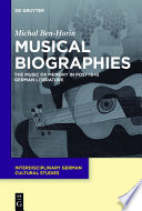 Musical biographies : the music of memory in post-1945 German literature / Michal Ben-Horin.