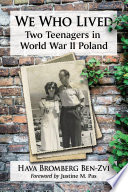 We who lived : two teenagers in World War II Poland /