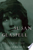 Susan Glaspell : her life and times / Linda Ben-Zvi.