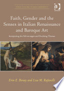Faith, gender and the senses in Italian Renaissance and Baroque art : interpreting the Noli me tangere and Doubting Thomas / Erin E. Benay and Lisa M. Rafanelli.