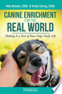 Canine enrichment for the real world making it a part of your dog's daily life /