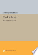 Carl Schmitt, theorist for the Reich / Joseph W. Bendersky.