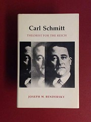 Carl Schmitt, theorist for the Reich / Joseph W. Bendersky.