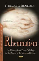 Rheumatism : its history from paleo-pathology to the advent of experimental science /