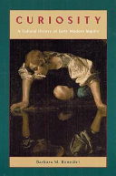 Curiosity : a cultural history of early modern inquiry / Barbara M. Benedict.