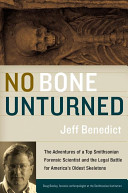 No bone unturned : the adventures of a top Smithsonian forensic scientist and the legal battle for America's oldest skeletons / Jeff Benedict.