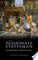 The passionate statesman : Eros and politics in Plutarch's Lives /