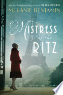 Mistress of the Ritz : a novel / Melanie Benjamin.