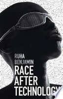 Race after technology : abolitionist tools for the new Jim code / Ruha Benjamin.