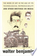 The work of art in the age of its technological reproducibility, and other writings on media / Walter Benjamin ; edited by Michael W. Jennings, Brigid Doherty, and Thomas Y. Levin ; translated by Edmund Jephcott [and others]