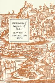 The itinerary of Benjamin of Tudela : travels in the Middle Ages / introductions by Michael A. Signer, 1983; Marcus Nathan Adler, 1907; A. Asher, 1840.