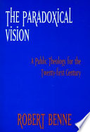 The paradoxical vision : a public theology for the twenty-first century /
