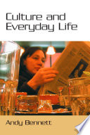 Culture and everyday life / Andy Bennett.
