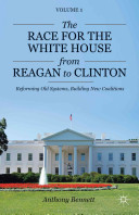 The race for the White House from Reagan to Clinton : reforming old systems, building new coalitions /