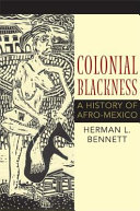 Colonial blackness : a history of Afro-Mexico /