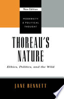 Thoreau's nature : ethics, politics, and the wild / Jane Bennett.