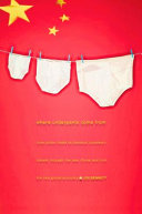 Where underpants come from : from checkout to cotton field : travels through the new China and into the new global economy /