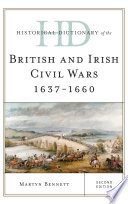 Historical dictionary of the British and Irish Civil Wars 1637-1660 /