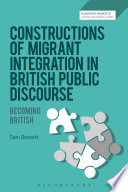 Constructions of migrant integration in British public discourse : becoming British /