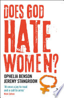 Does God hate women? / Ophelia Benson and Jeremy Stangroom.