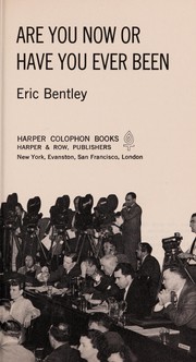 Are you now or have you ever been ; the investigation of show business by the Un-American Activities Committee, 1947-1958 / [by] Eric Bentley.