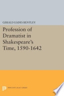 The profession of dramatist in Shakespeare's time, 1590-1642 /