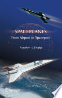 Spaceplanes : from airport to spaceport / Matthew A. Bentley.