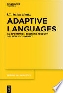 Adaptive Languages : an Information-Theoretic Account of Linguistic Diversity /