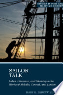 Sailor Talk : Labor, Utterance, and Meaning in the Works of Melville, Conrad, and London /